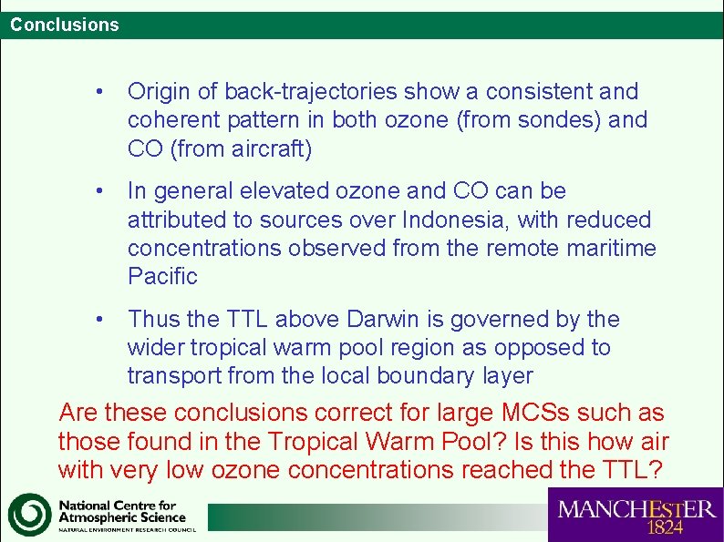 Conclusions • Origin of back-trajectories show a consistent and coherent pattern in both ozone