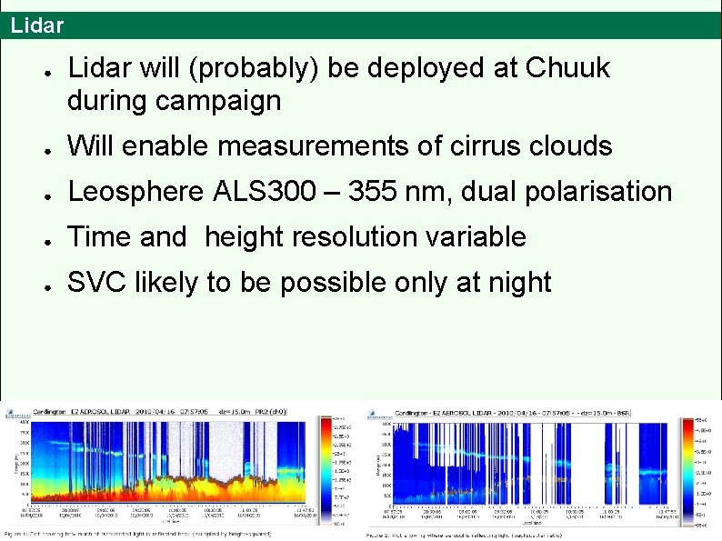Lidar ● Lidar will (probably) be deployed at Chuuk during campaign ● Will enable