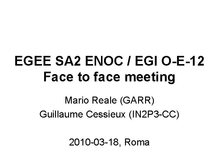 EGEE SA 2 ENOC / EGI O-E-12 Face to face meeting Mario Reale (GARR)