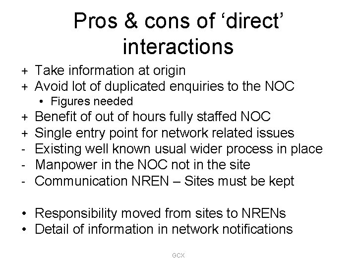 Pros & cons of ‘direct’ interactions + Take information at origin + Avoid lot