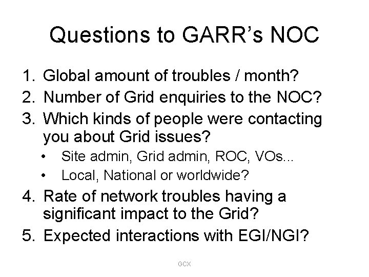 Questions to GARR’s NOC 1. Global amount of troubles / month? 2. Number of