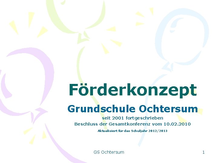 Förderkonzept Grundschule Ochtersum seit 2001 fortgeschrieben Beschluss der Gesamtkonferenz vom 10. 02. 2010 Aktualisiert