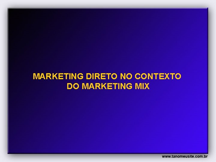 MARKETING DIRETO NO CONTEXTO DO MARKETING MIX 