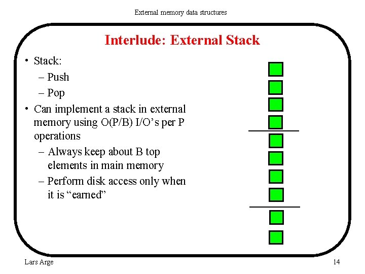 External memory data structures Interlude: External Stack • Stack: – Push – Pop •