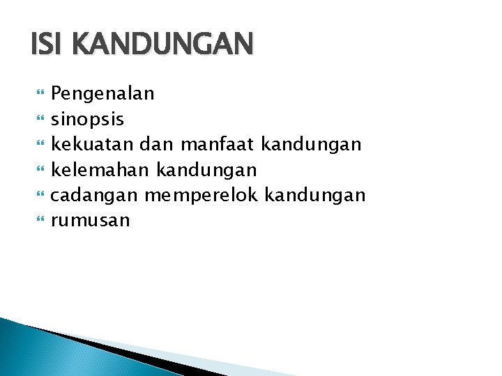 ISI KANDUNGAN Pengenalan sinopsis kekuatan dan manfaat kandungan kelemahan kandungan cadangan memperelok kandungan rumusan