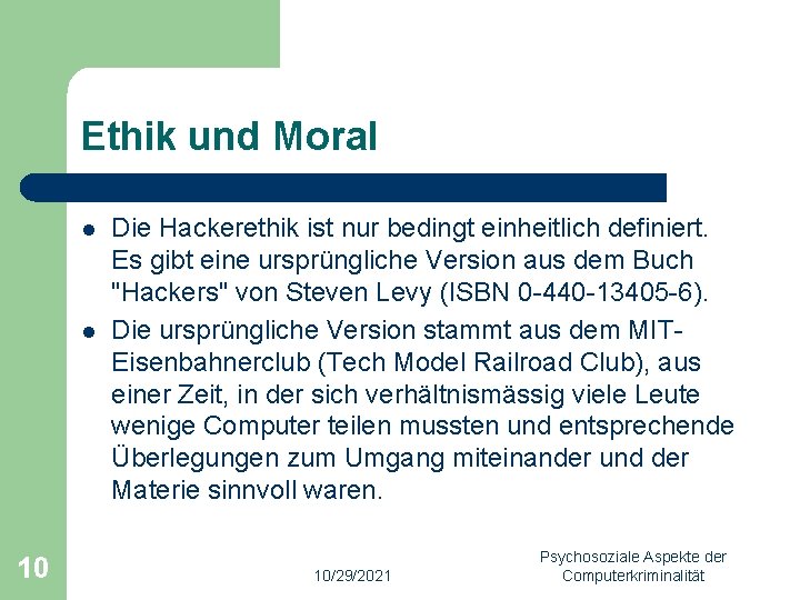 Ethik und Moral l l 10 Die Hackerethik ist nur bedingt einheitlich definiert. Es