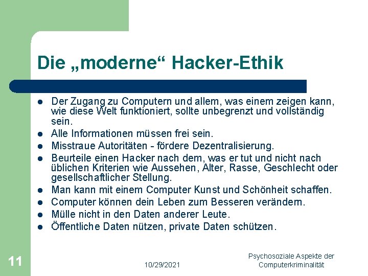 Die „moderne“ Hacker-Ethik l l l l 11 Der Zugang zu Computern und allem,