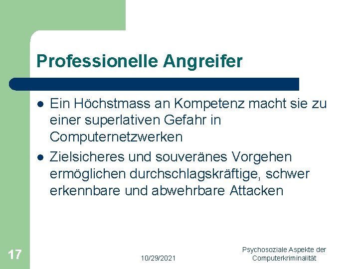 Professionelle Angreifer l l 17 Ein Höchstmass an Kompetenz macht sie zu einer superlativen