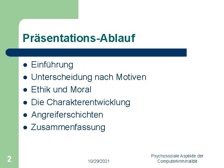 Präsentations-Ablauf l l l 2 Einführung Unterscheidung nach Motiven Ethik und Moral Die Charakterentwicklung