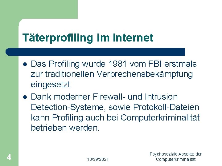 Täterprofiling im Internet l l 4 Das Profiling wurde 1981 vom FBI erstmals zur