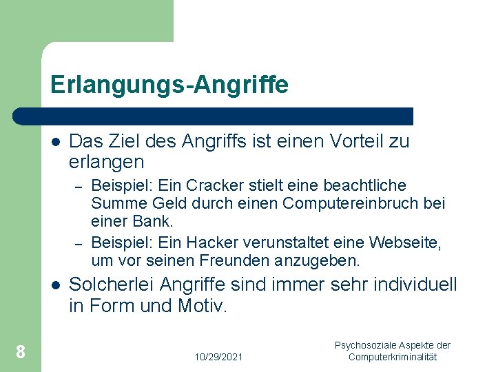 Erlangungs-Angriffe l Das Ziel des Angriffs ist einen Vorteil zu erlangen – – l