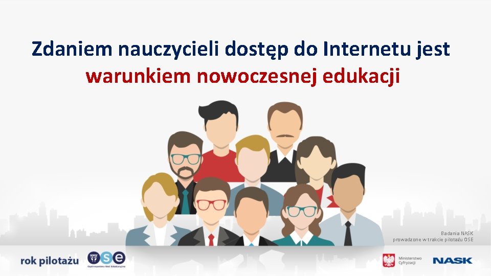 Zdaniem nauczycieli dostęp do Internetu jest warunkiem nowoczesnej edukacji Badania NASK prowadzone w trakcie