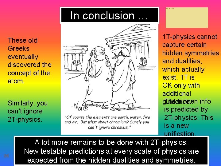 In conclusion … These old Greeks eventually discovered the concept of the atom. Similarly,