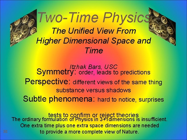 Two-Time Physics The Unified View From Higher Dimensional Space and Time Itzhak Bars, USC