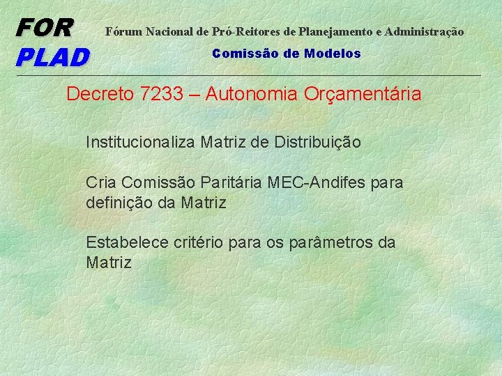 FOR PLAD Fórum Nacional de Pró-Reitores de Planejamento e Administração Comissão de Modelos Decreto