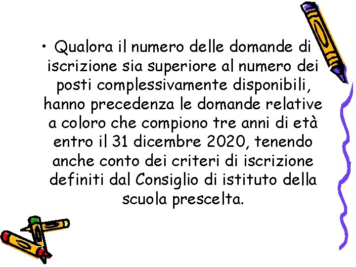  • Qualora il numero delle domande di iscrizione sia superiore al numero dei