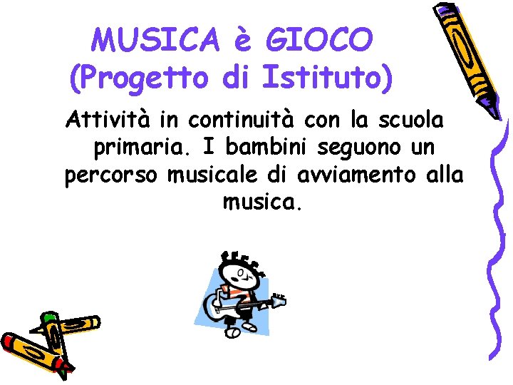 MUSICA è GIOCO (Progetto di Istituto) Attività in continuità con la scuola primaria. I