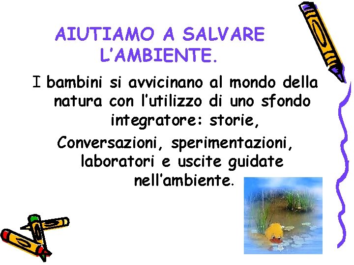 AIUTIAMO A SALVARE L’AMBIENTE. I bambini si avvicinano al mondo della natura con l’utilizzo