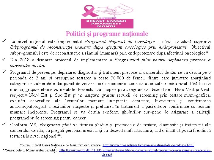 Politici și programe naționale ü La nivel național este implementat Programul Naţional de Oncologie