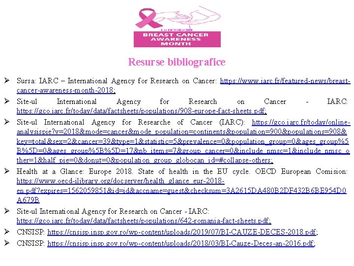 Resurse bibliografice Ø Sursa: IARC – International Agency for Research on Cancer: https: //www.