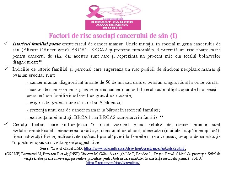 Factori de risc asociați cancerului de sân (I) ü Istoricul familial poate crește riscul