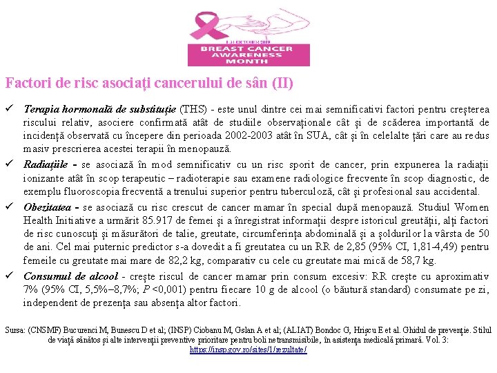 Factori de risc asociați cancerului de sân (II) ü Terapia hormonală de substituție (THS)