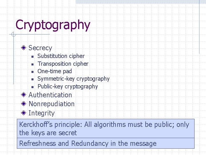 Cryptography Secrecy n n n Substitution cipher Transposition cipher One-time pad Symmetric-key cryptography Public-key