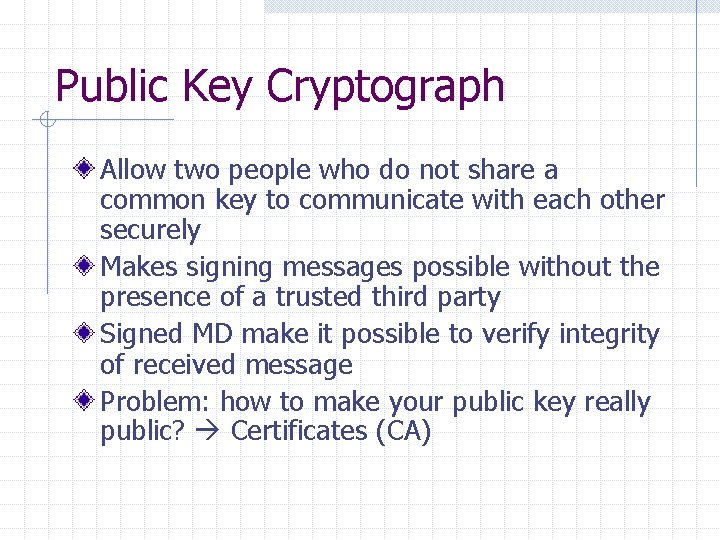 Public Key Cryptograph Allow two people who do not share a common key to