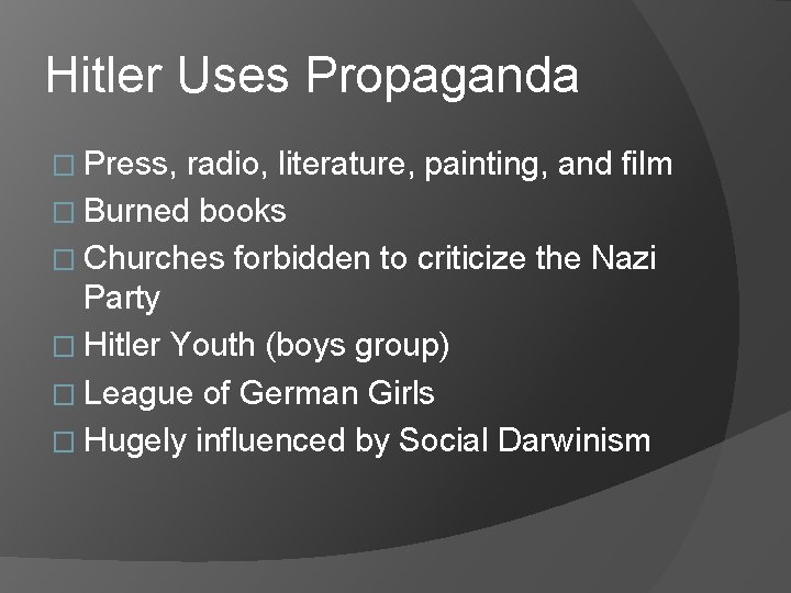 Hitler Uses Propaganda � Press, radio, literature, painting, and film � Burned books � Hitler Uses Propaganda � Press, radio, literature, painting, and film � Burned books �
