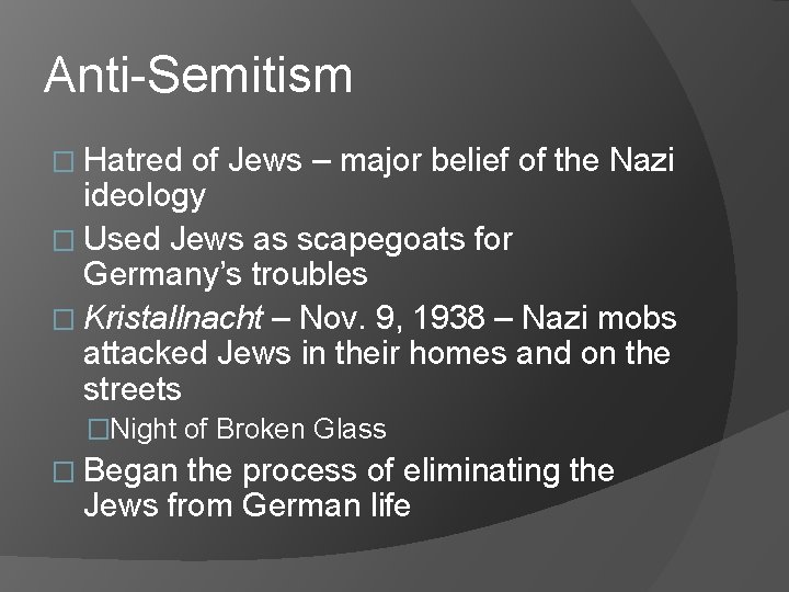 Anti-Semitism � Hatred of Jews – major belief of the Nazi ideology � Used Anti-Semitism � Hatred of Jews – major belief of the Nazi ideology � Used