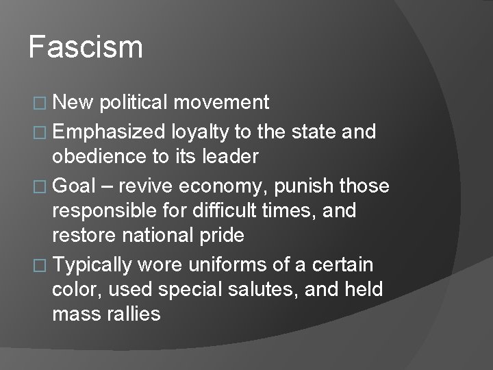 Fascism � New political movement � Emphasized loyalty to the state and obedience to Fascism � New political movement � Emphasized loyalty to the state and obedience to