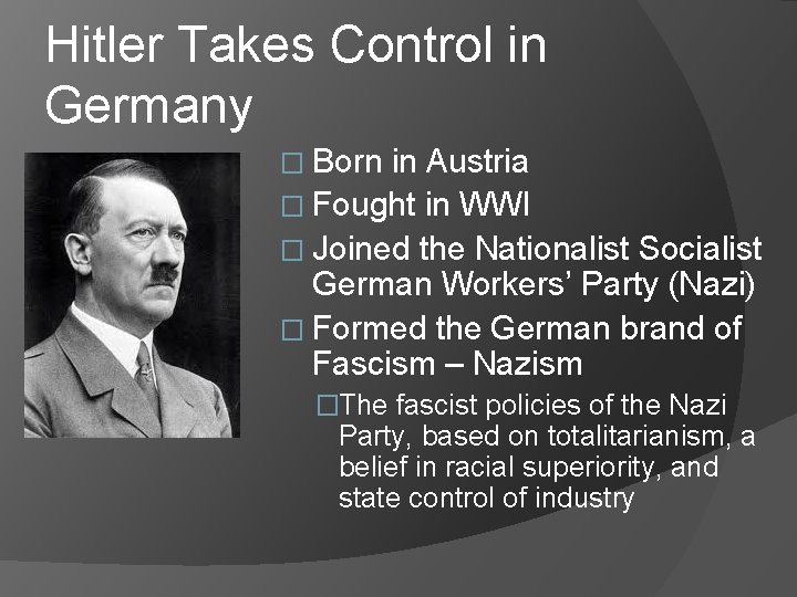Hitler Takes Control in Germany � Born in Austria � Fought in WWI � Hitler Takes Control in Germany � Born in Austria � Fought in WWI �