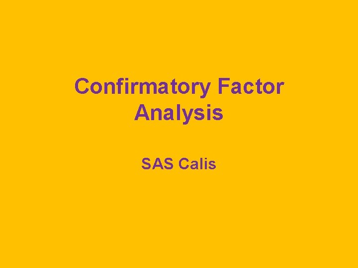 Confirmatory Factor Analysis SAS Calis 