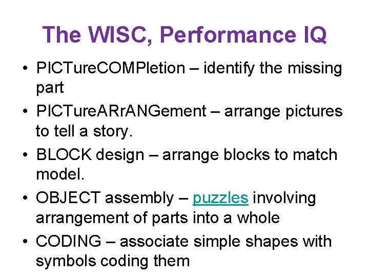 The WISC, Performance IQ • PICTure. COMPletion – identify the missing part • PICTure.