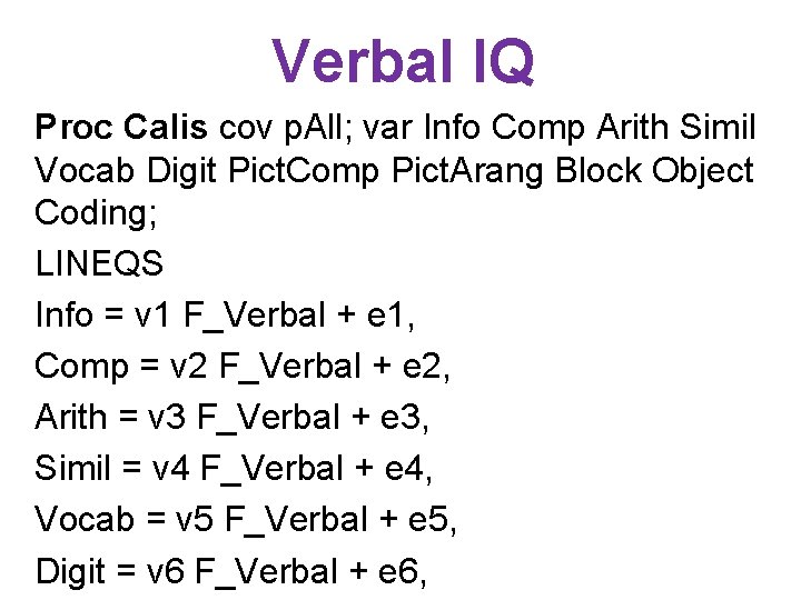 Verbal IQ Proc Calis cov p. All; var Info Comp Arith Simil Vocab Digit