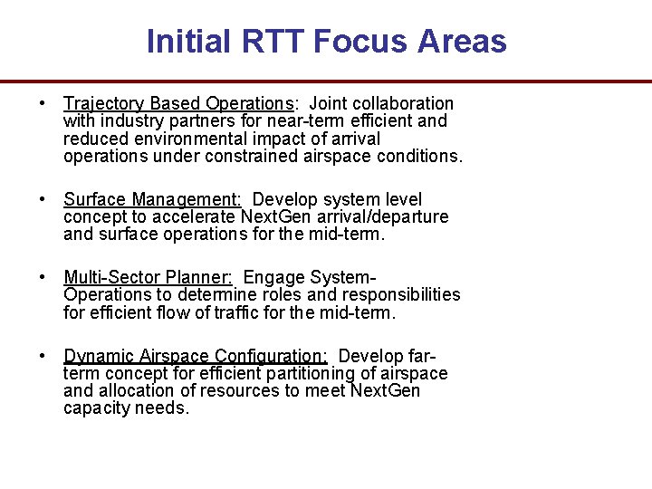 Initial RTT Focus Areas • Trajectory Based Operations: Joint collaboration with industry partners for