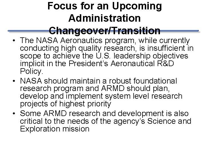 Focus for an Upcoming Administration Changeover/Transition • The NASA Aeronautics program, while currently conducting