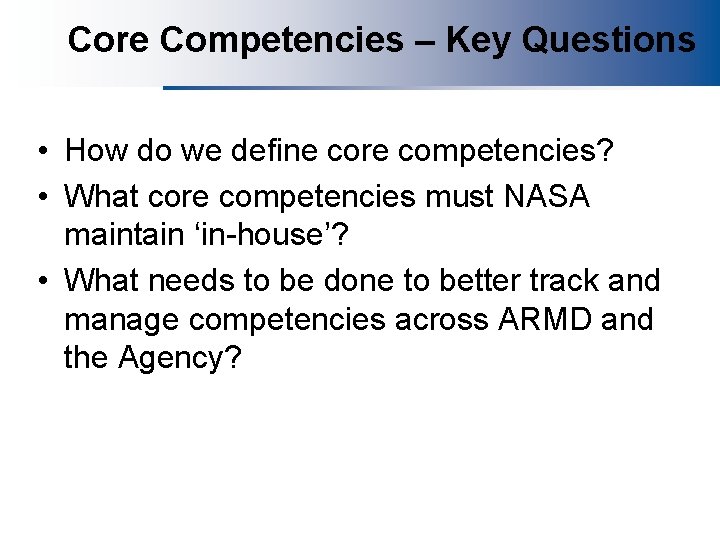 Core Competencies – Key Questions • How do we define core competencies? • What