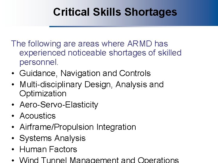 Critical Skills Shortages The following areas where ARMD has experienced noticeable shortages of skilled