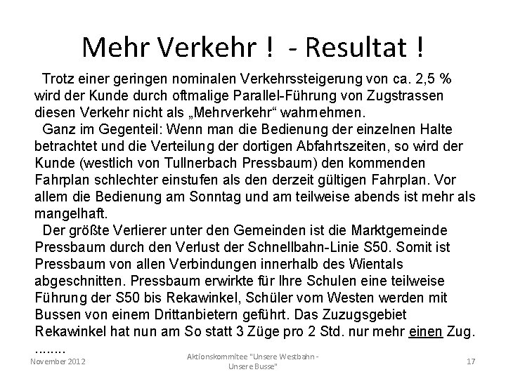 Mehr Verkehr ! - Resultat ! Trotz einer geringen nominalen Verkehrssteigerung von ca. 2,