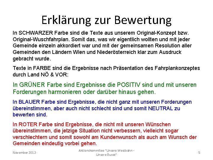 Erklärung zur Bewertung In SCHWARZER Farbe sind die Texte aus unserem Original-Konzept bzw. Original-Wuschfahrplan.