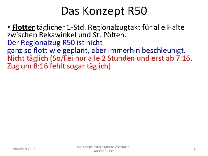 Das Konzept R 50 • Flotter täglicher 1 -Std. Regionalzugtakt für alle Halte zwischen