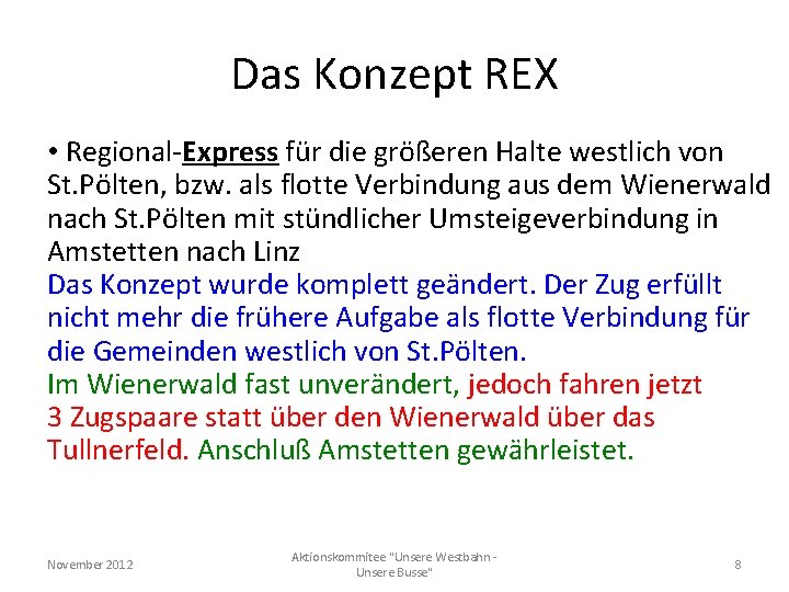 Das Konzept REX • Regional-Express für die größeren Halte westlich von St. Pölten, bzw.
