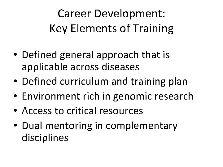 Career Development: Key Elements of Training • Defined general approach that is applicable across