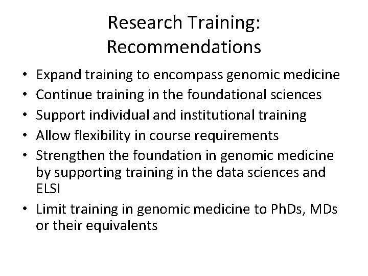 Research Training: Recommendations Expand training to encompass genomic medicine Continue training in the foundational