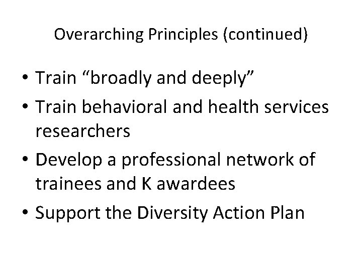 Overarching Principles (continued) • Train “broadly and deeply” • Train behavioral and health services