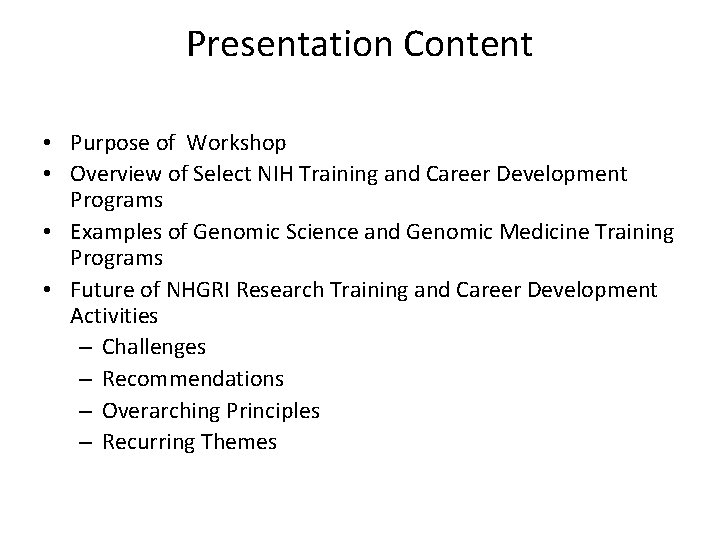 Presentation Content • Purpose of Workshop • Overview of Select NIH Training and Career
