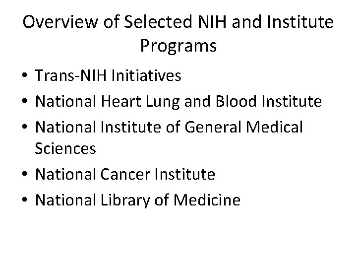 Overview of Selected NIH and Institute Programs • Trans-NIH Initiatives • National Heart Lung