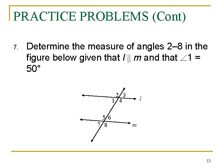 PRACTICE PROBLEMS (Cont) 7. Determine the measure of angles 2– 8 in the figure