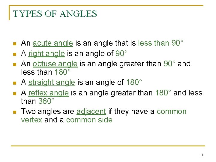 TYPES OF ANGLES n n n An acute angle is an angle that is